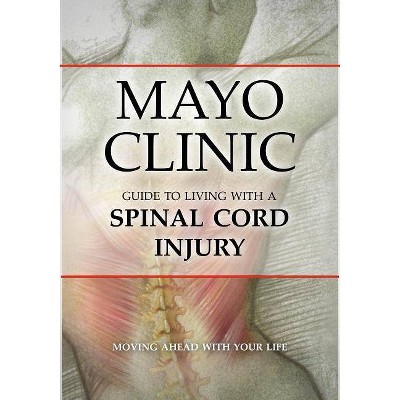 Mayo Clinic Guide to Living with a Spinal Cord Injury - (Paperback)