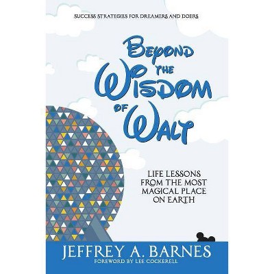 Beyond the Wisdom of Walt - by  Jeffrey Allen Barnes (Paperback)