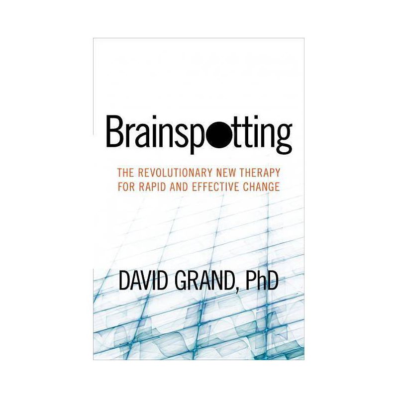 Brainspotting - by  David Grand (Paperback), 1 of 2