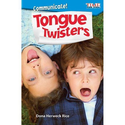 Communicate! Tongue Twisters - (Exploring Reading) by  Dona Herweck Rice (Paperback)