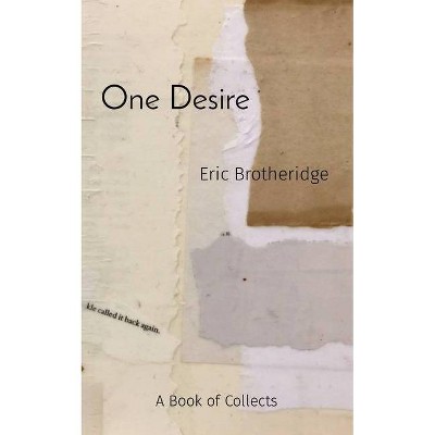 One Desire - by  Eric Brotheridge (Paperback)