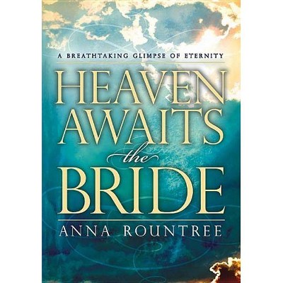 Heaven Awaits the Bride - by  Anna Rountree (Paperback)