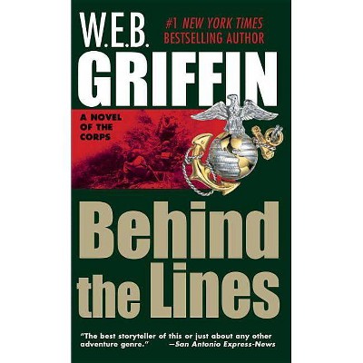 Behind the Lines - (Corps) by  W E B Griffin (Paperback)