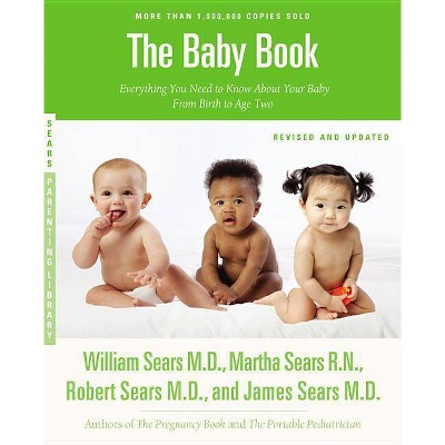 The Baby Book - (Sears Parenting Library) by  James Sears & Robert W Sears & William Sears & Martha Sears (Paperback)