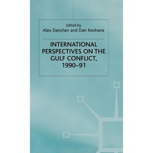 International Perspectives on the Gulf Conflict 1990-91 - (St Antony's) by  Alex Danchev & Dan Keohane (Hardcover) - 1 of 1