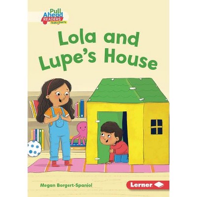 Lola and Lupe's House - (Helpful Habits (Pull Ahead Readers People Smarts -- Fiction)) by  Megan Borgert-Spaniol (Paperback)