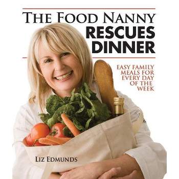 The Food Nanny Rescues Dinner - by  Liz Edmunds (Paperback)