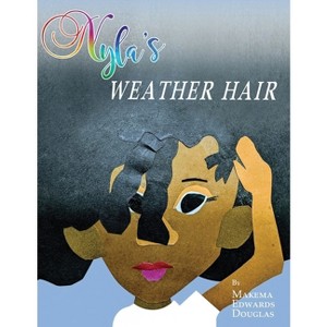 Nyla's Weather Hair - Large Print by  Makema Edwards-Douglas (Paperback) - 1 of 1