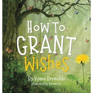 How to Grant Wishes - by  Vyana Reynolds (Hardcover) - 1 of 1