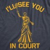 Mens Ill See You In Court T Shirt Funny Sarcastic Lady Justice Tennis Joke Tee For Guys - Crazy Dog Men's T Shirt - 2 of 4