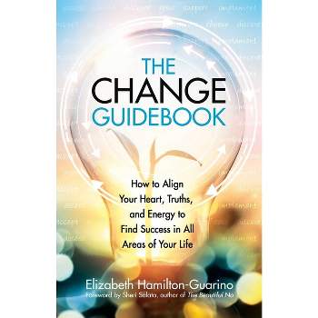 The Change Guidebook - by  Elizabeth Hamilton-Guarino (Paperback)