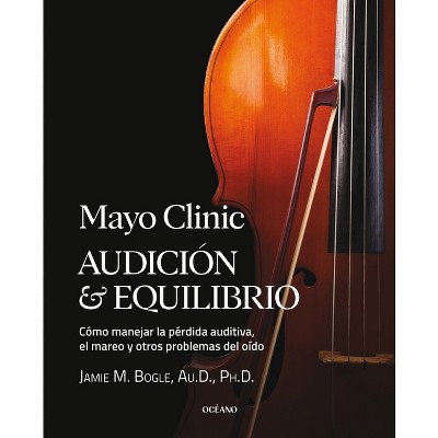 Mayo Clinic. Audición Y Equilibrio / Mayo Clinic. Hearing and Balance - by  Jamie M Bogle (Paperback)