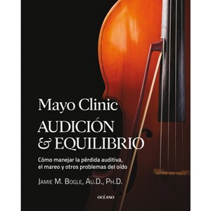 Mayo Clinic. Audición Y Equilibrio / Mayo Clinic. Hearing and Balance - by  Jamie M Bogle (Paperback) - 1 of 1