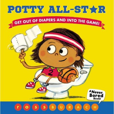 Potty All-Star (a Never Bored Book!) - by  Ross Burach (Board Book)