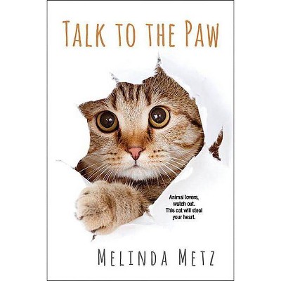 Talk to the Paw - by  Melinda Metz (Paperback)