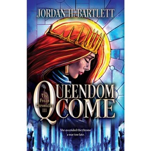 Queendom Come - (The Frean Chronicles) by  Jordan H Bartlett (Hardcover) - 1 of 1