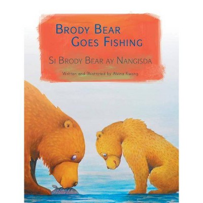 Brody Bear Goes Fishing / Si Brody Bear Ay Nangisda - Large Print by  Alvina Kwong (Hardcover)