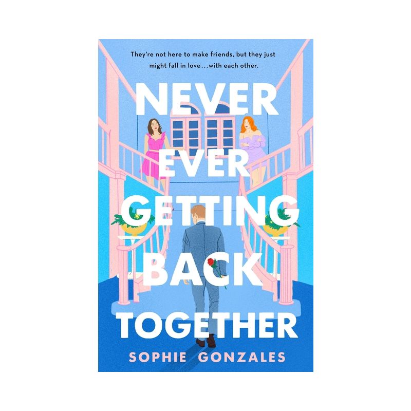 Never Ever Getting Back Together - by  Sophie Gonzales (Hardcover), 1 of 2
