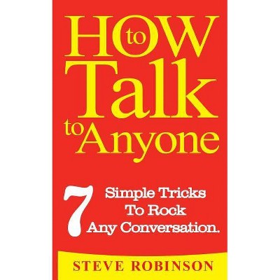 How To Talk To Anyone - by  Steve Robinson (Paperback)