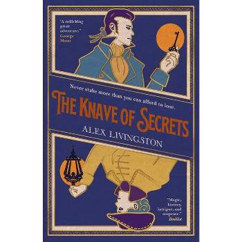 The Knave of Secrets - by  Alex Livingston (Paperback)