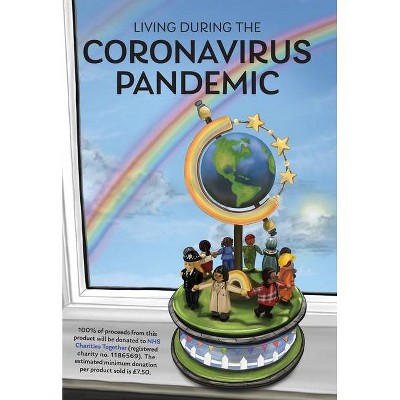 Living During the Coronavirus Pandemic - by  Terrie Grinham & Águeda Moreno López & Fiona Burns (Hardcover)