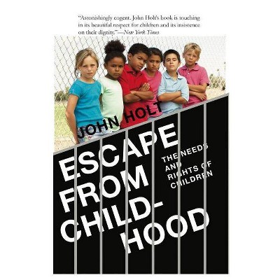 Escape From Childhood - by  John Holt (Paperback)