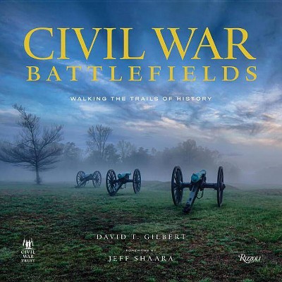 Civil War Battlefields - by  David T Gilbert (Hardcover)