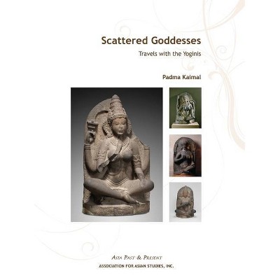 Scattered Goddesses - (Asia Past & Present) by  Padma Kaimal (Paperback)