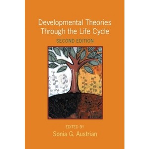 Developmental Theories Through the Life Cycle - 2nd Edition by  Sonia Austrian (Paperback) - 1 of 1