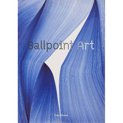 Ballpoint Art - by  Trent Morse (Paperback)