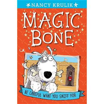 Be Careful What You Sniff for - (Magic Bone) by  Nancy Krulik (Paperback)