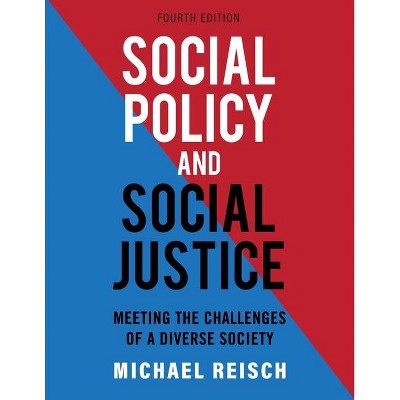 Social Policy and Social Justice - by  Michael Reisch (Paperback)