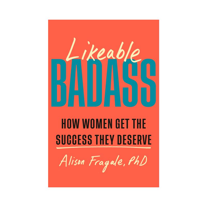 Likeable Badass - by  Alison Fragale (Hardcover), 1 of 2
