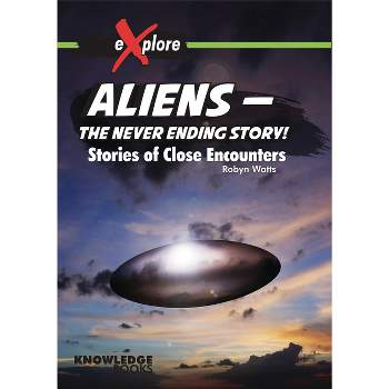 Aliens -- The Never Ending Story! - (Explore!) by  Robyn Watts (Paperback)
