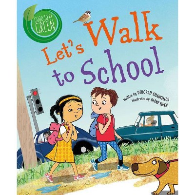 Let's Walk to School - (Good to Be Green) by  Deborah Chancellor (Paperback)