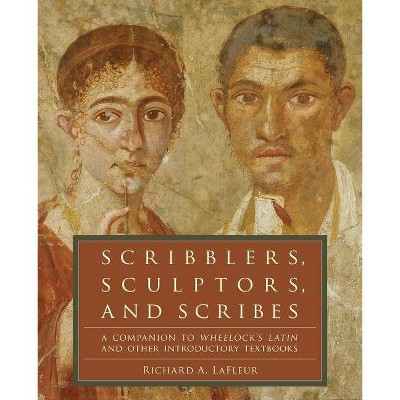 Scribblers, Sculptors, and Scribes - by  Richard A LaFleur (Paperback)