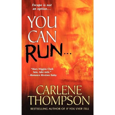 You Can Run... - by  Carlene Thompson (Paperback)