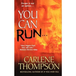 You Can Run... - by  Carlene Thompson (Paperback) - 1 of 1