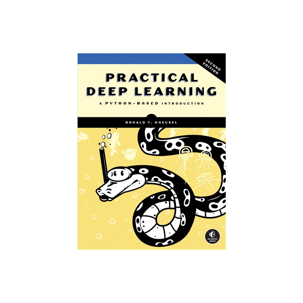 Practical Deep Learning, 2nd Edition - by Ronald T Kneusel (Paperback)