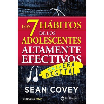 Los 7 Hábitos de Los Adolescentes Altamente Efectivos: La Mejor Guía Práctica Para Que Los Jóvenes Alcancen El Éxito / The 7 Habits of Highly