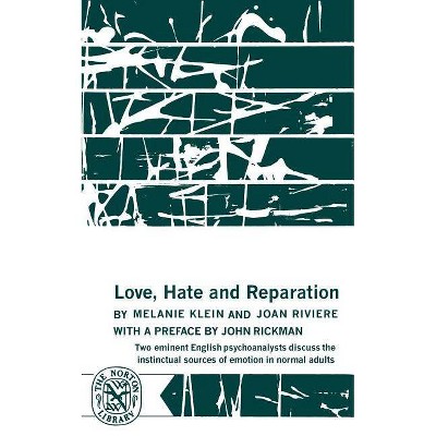 Love, Hate and Reparation - (Norton Library (Paperback)) by  Melaine Klein (Paperback)