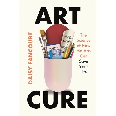 Art Cure - by  Daisy Fancourt (Hardcover)