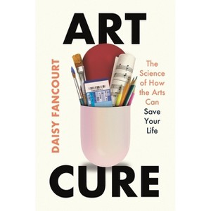 Art Cure - by  Daisy Fancourt (Hardcover) - 1 of 1