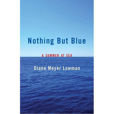 Nothing But Blue - by  Diane Meyer Lowman (Paperback)