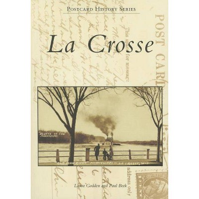 La Crosse - (Postcard History) by  Laura Godden & Paul Beck (Paperback)