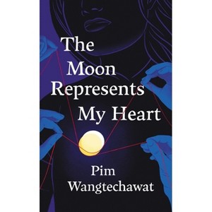 The Moon Represents My Heart - by  Pim Wangtechawat (Hardcover) - 1 of 1