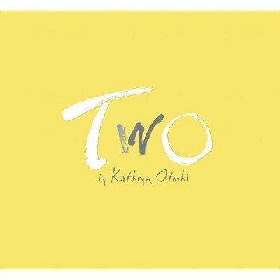 Two - by  Kathryn Otoshi (Hardcover)