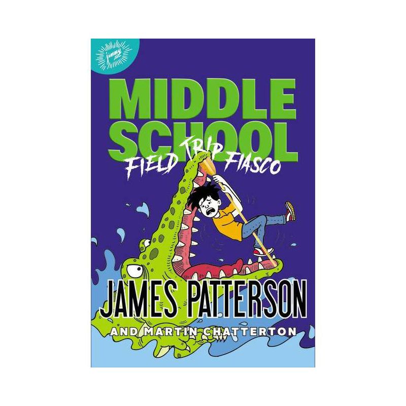 Middle School: Field Trip Fiasco - by  James Patterson &#38; Martin Chatterton (Hardcover), 1 of 2