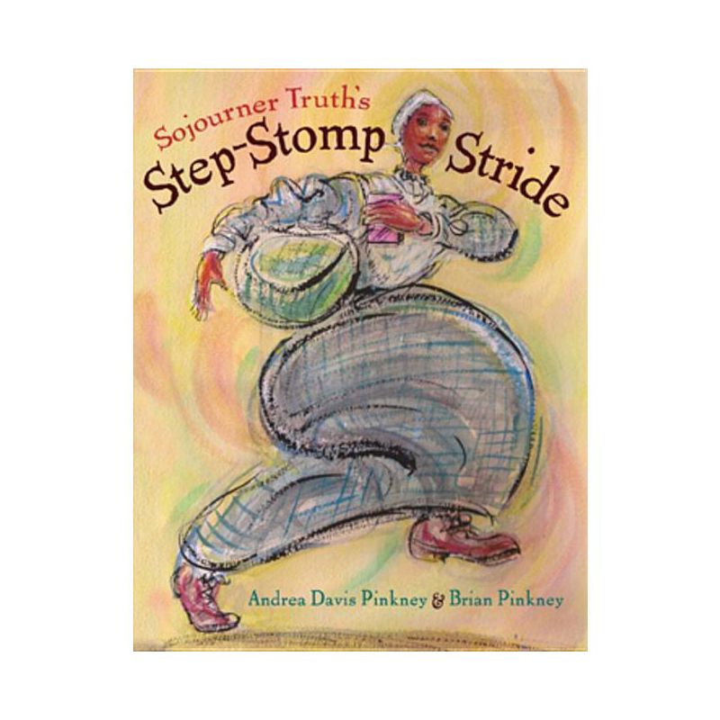 Sojourner Truth's Step-Stomp Stride - by  Andrea Pinkney (Hardcover), 1 of 2