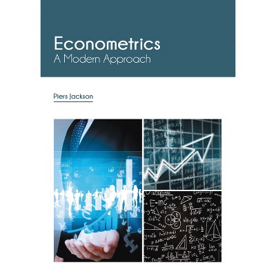 Econometrics: A Modern Approach - by  Piers Jackson (Hardcover)